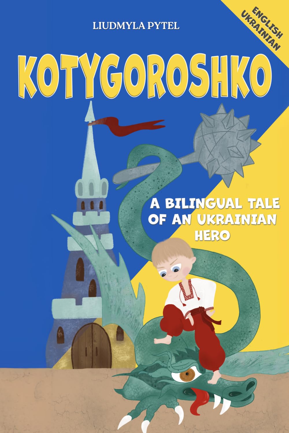 Kotygoroshko: A Bilingual Tale for Children of an Ukrainian Hero with Full-Color Illustrations. English and Ukrainian. (Stories from Ukraine)