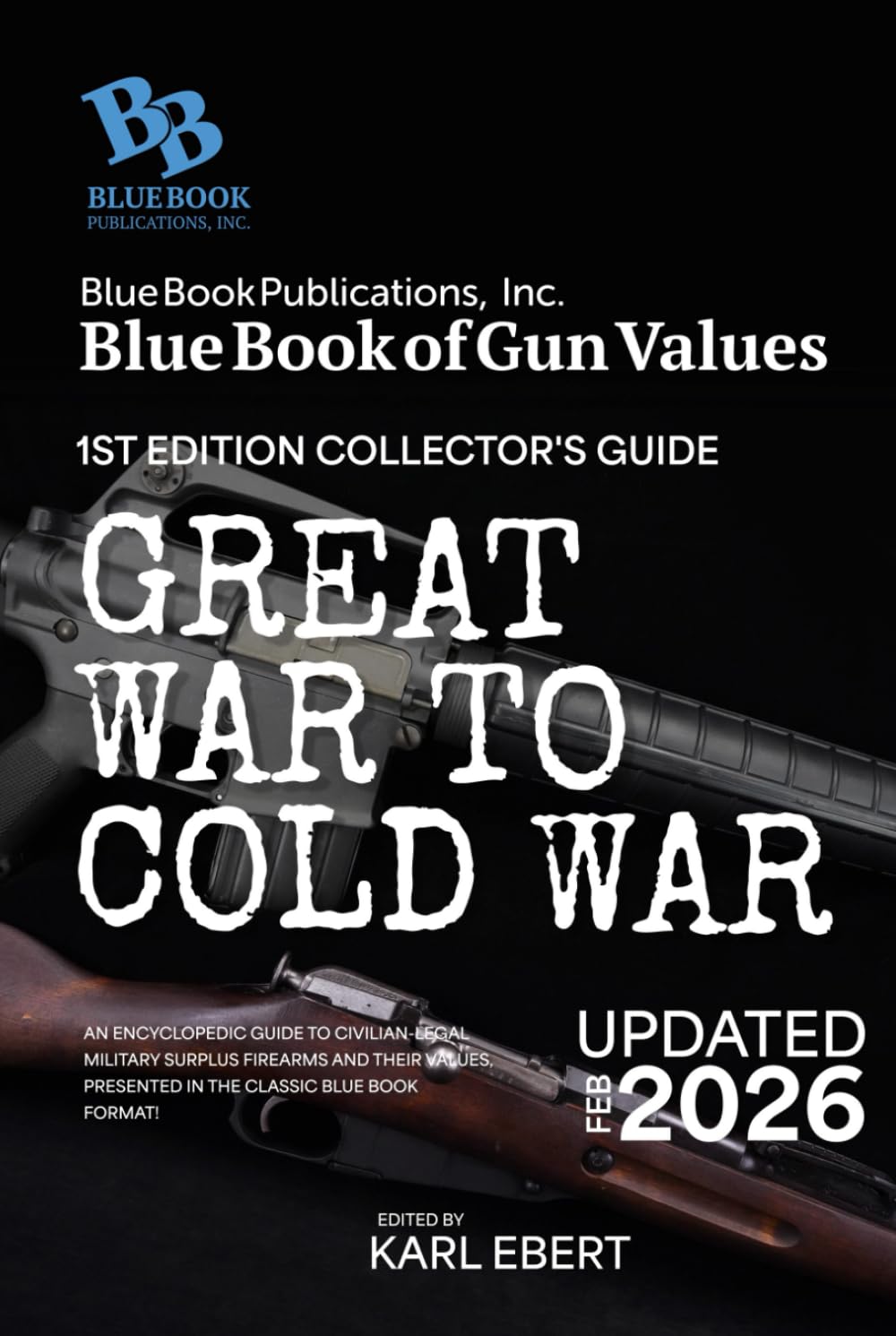 Blue Book of Gun Values 1st Edition Collectors Guide - Great War to Cold War: An Encyclopedic Guide to Civilian-Legal Military Surplus Firearms