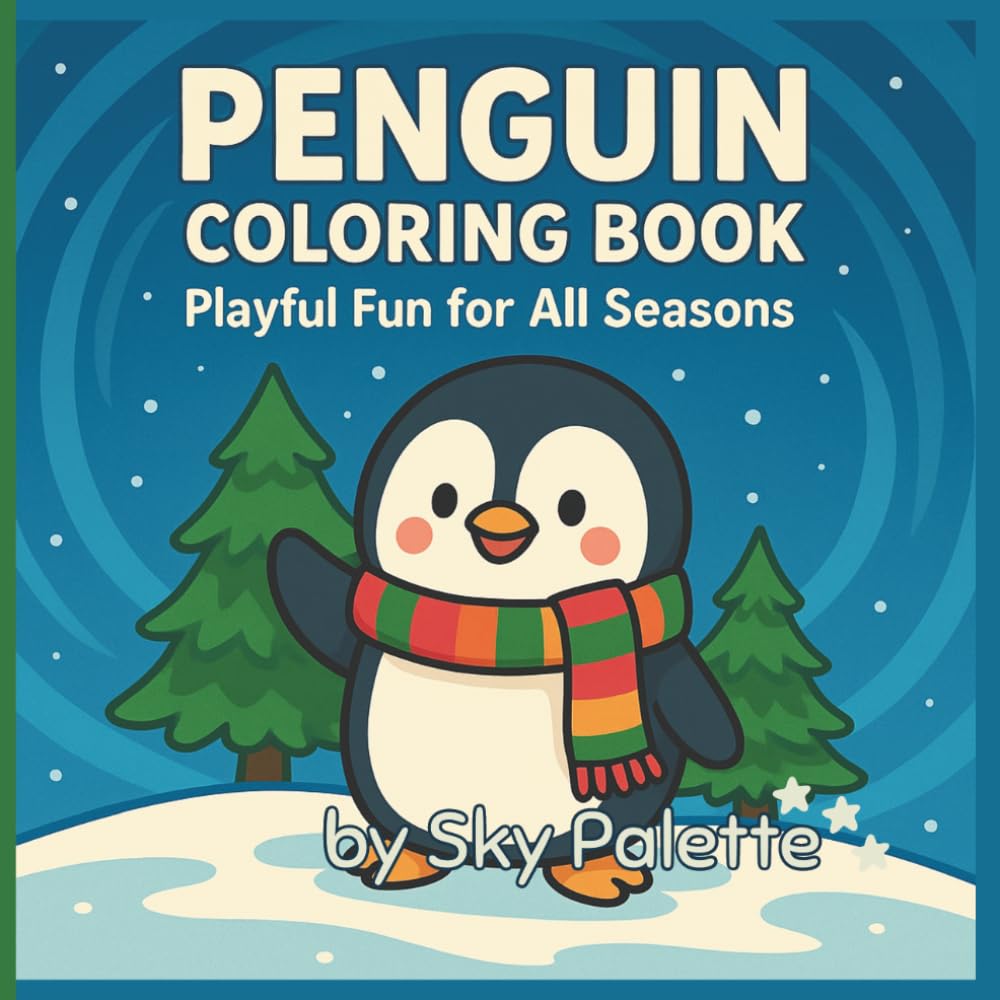 Penguin Coloring Book: Playful Fun for All Seasons – 50 Cute Winter Scenes for Kids (Fun for All Seasons Coloring & Activity Books)
