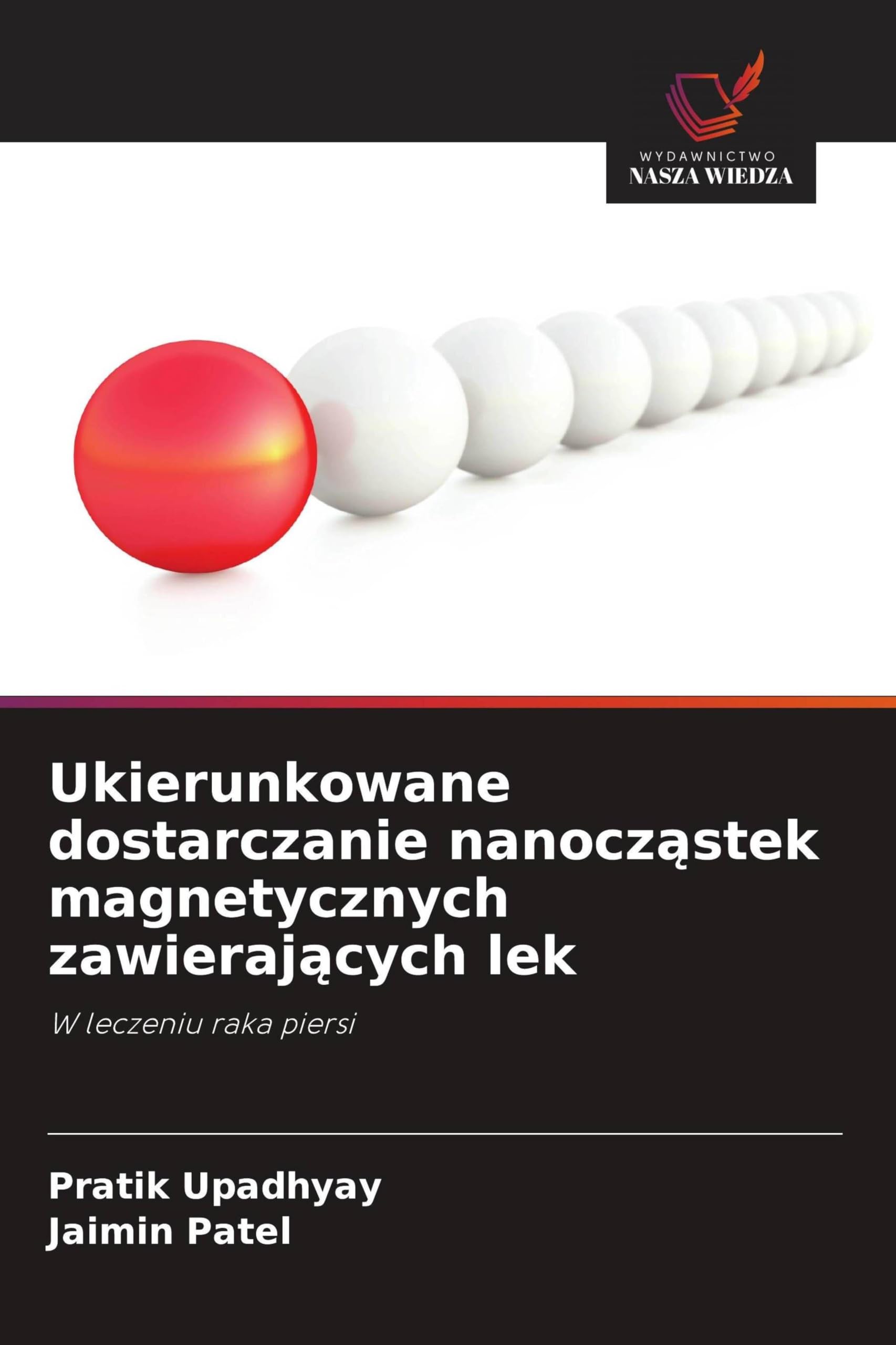 Ukierunkowane dostarczanie nanocząstek magnetycznych zawierających lek: W leczeniu raka piersi