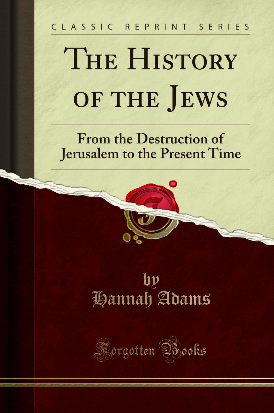 The History of the Jews: From the Destruction of Jerusalem to the Present Time (Classic Reprint)