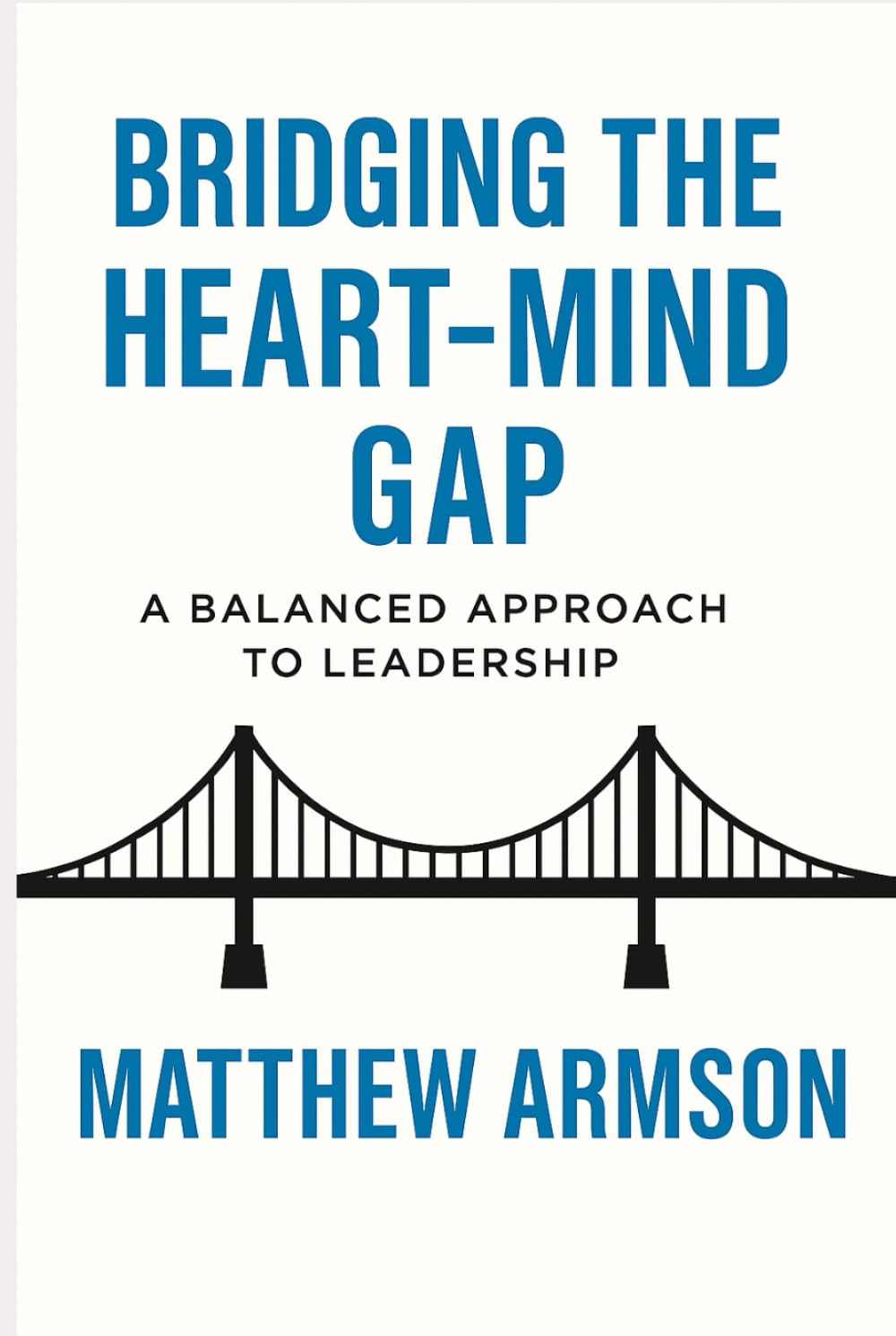 Bridging The Heart-Mind Gap: A Balanced Approach To Leadership