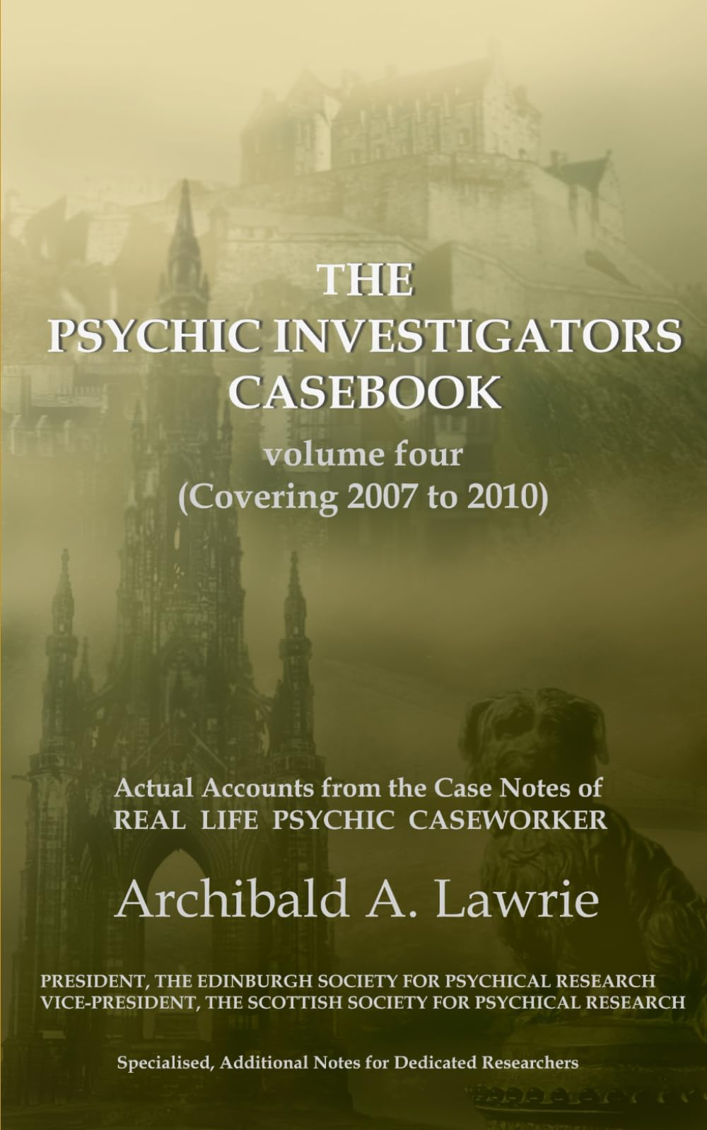 The Psychic Investigators Casebook: Volume 4: Actual Accounts from the Case Notes of REAL LIFE PSYCHIC CASEWORKER