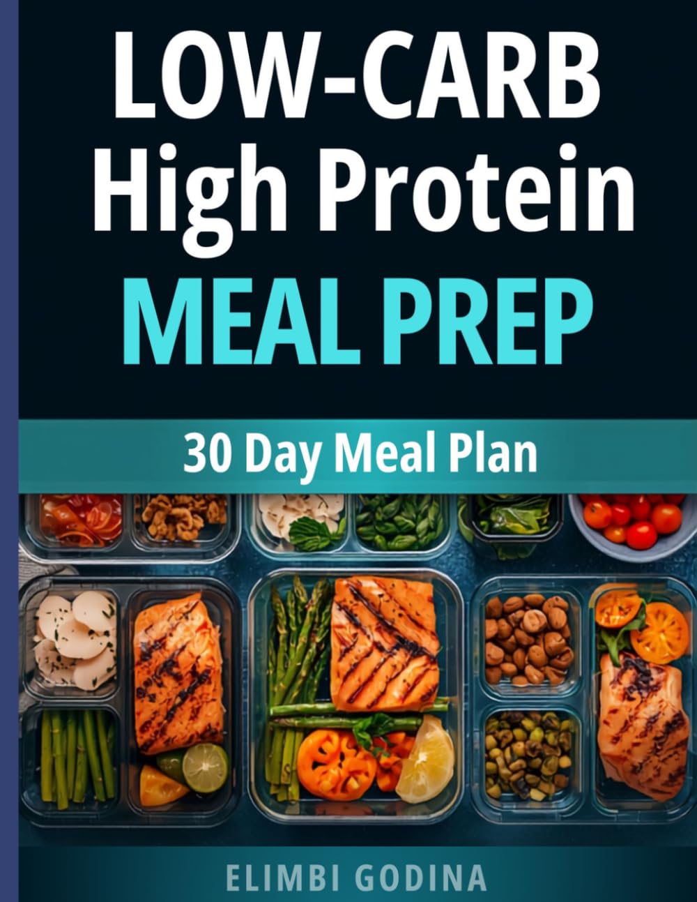 Low-carb high protein meals prep for beginners: Quick and Easy Recipes, Weekly Prep Guides, and 30 Days of Healthy Eating