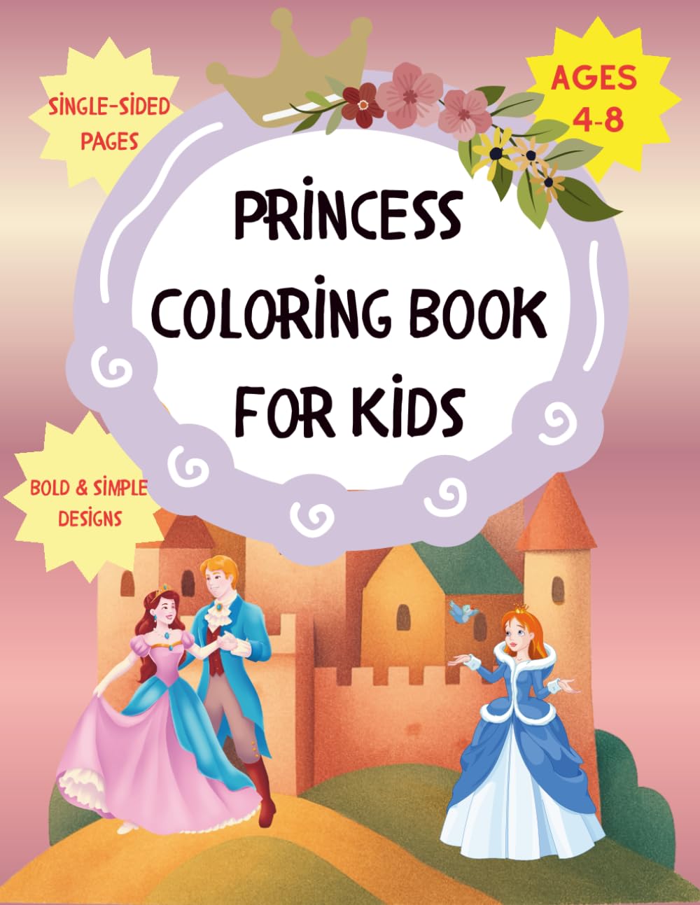 Princess Coloring Book for Kids: 50+ Enchanting Designs: A Magical Journey with Beautiful Princesses, Castles, Fairies, and Royal Friends for Girls Ages 4-8
