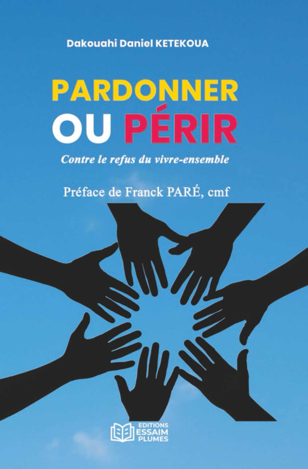 Pardonner ou périr Contre le refus du vivre-ensemble