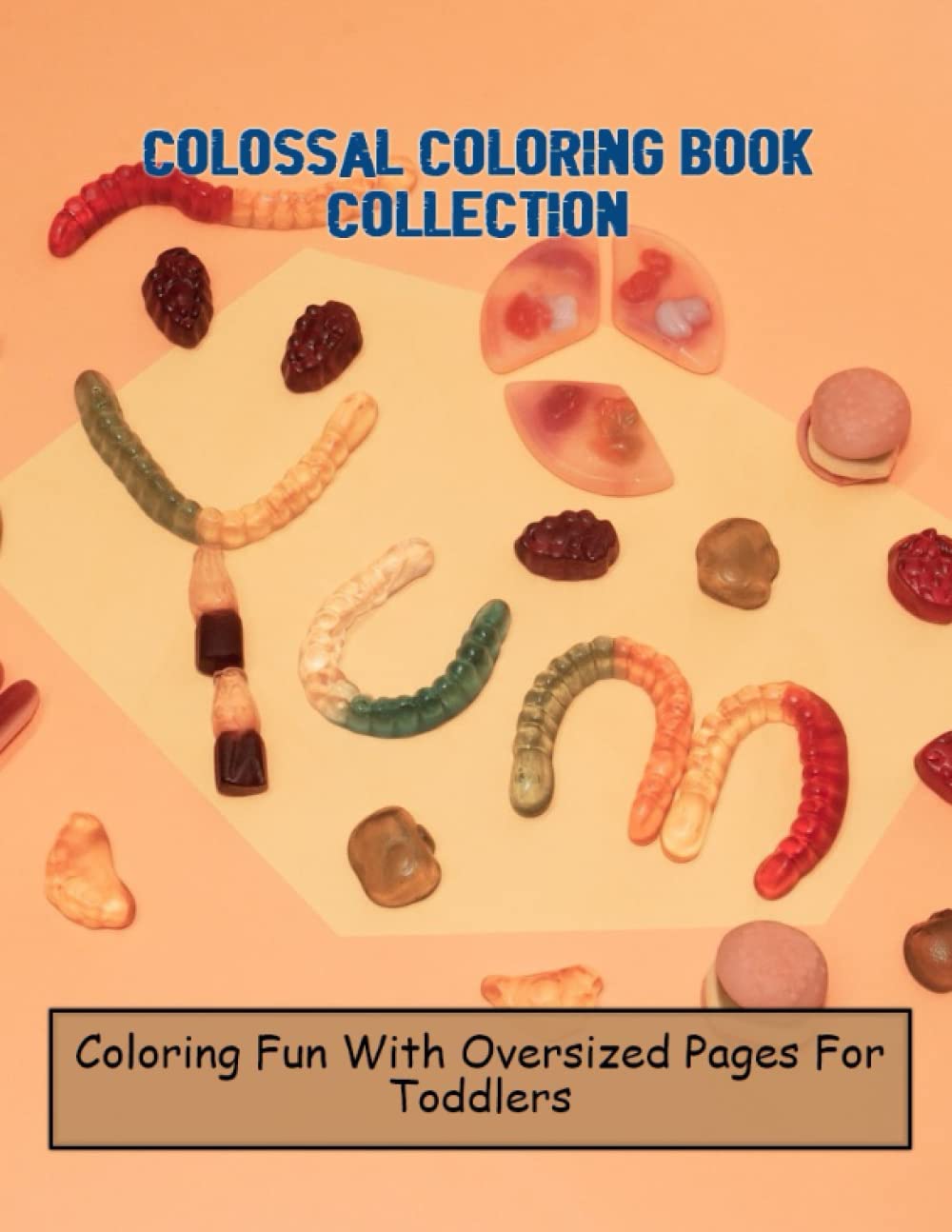 Colossal Coloring Book Collection: Coloring Fun With Oversized Pages For Toddlers