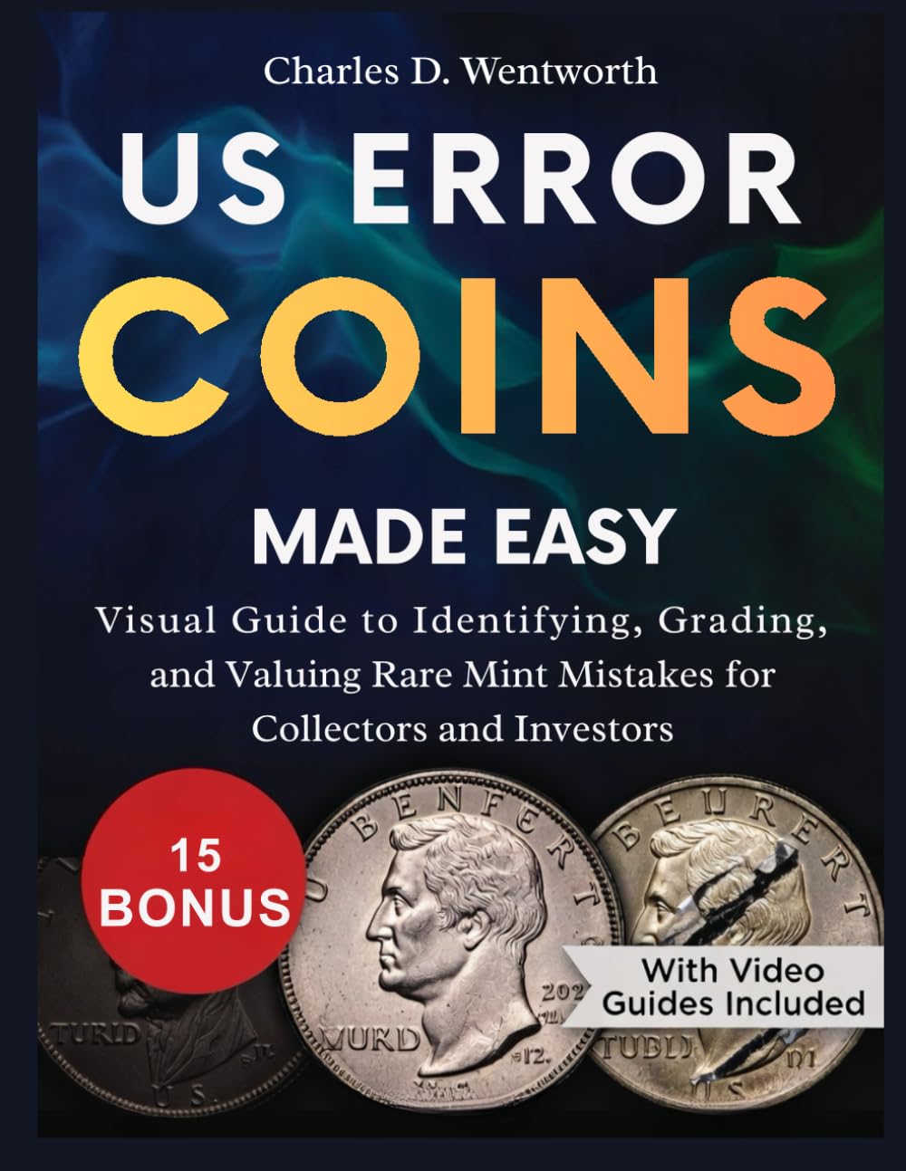 US ERROR COINS MADE EASY:: Visual Guide to Identifying, Grading, and Valuing Rare Mint Mistakes for Collectors and Investors