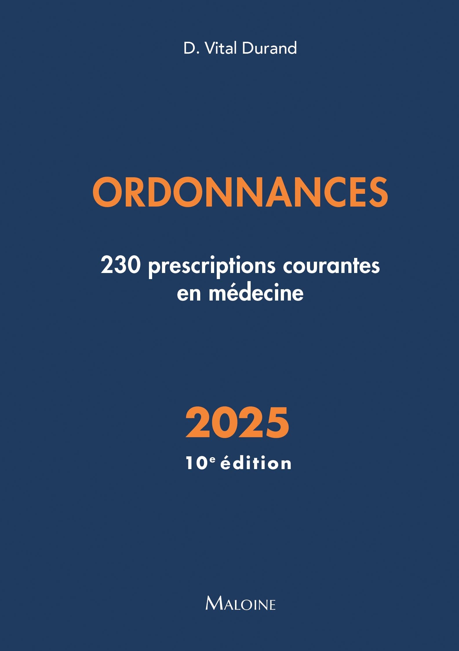 Ordonnances, 10e éd.: 230 prescriptions courantes en médecine