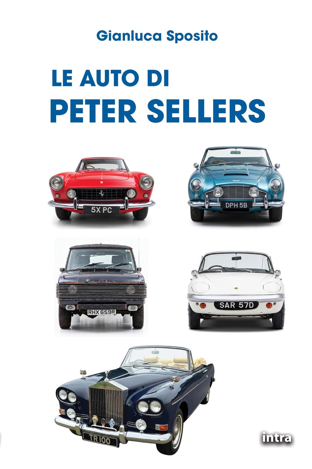 Le auto di Peter Sellers (Collana Visio - Serie Duetti - Auto, star e storie)