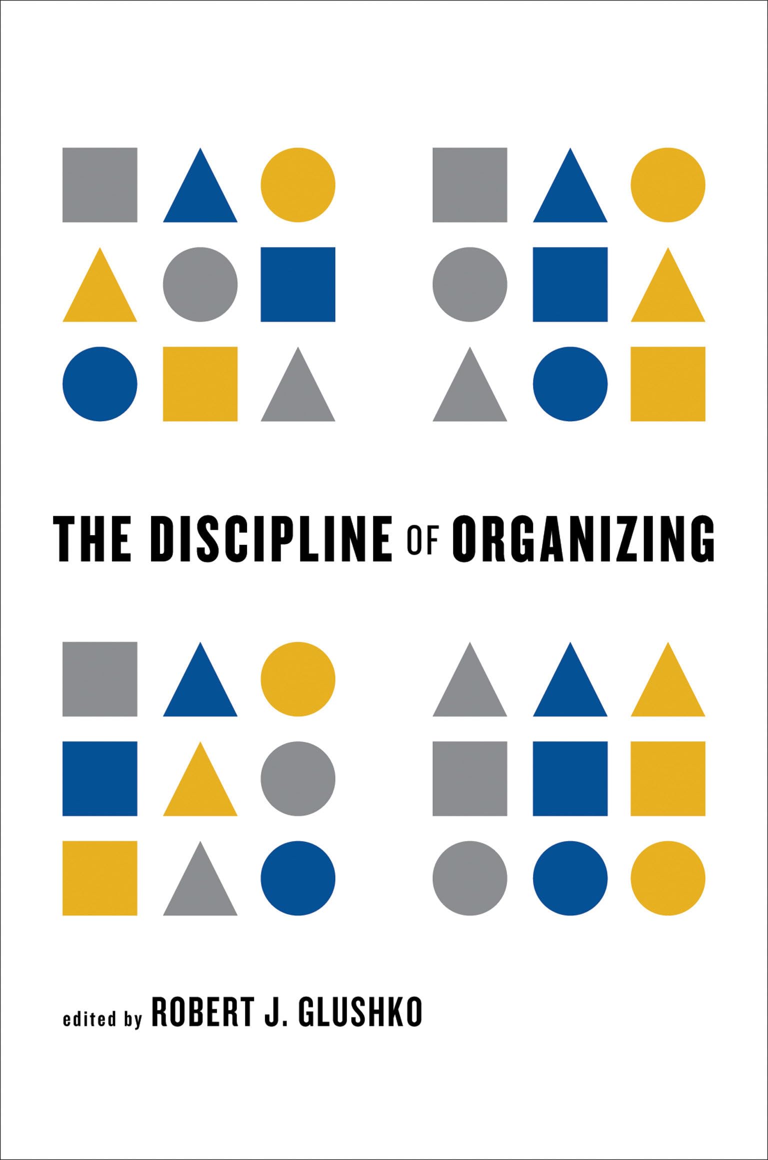 The Discipline of Organizing (Mit Press)