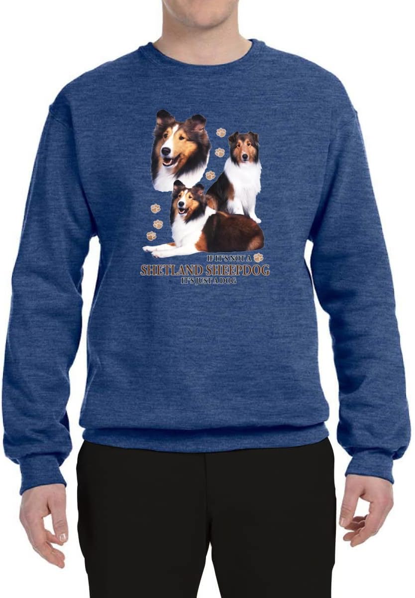 Wild Bobby If It's Not a Shetland Sheepdog It's Just a Dog Gift Dog Lover Unisex Crewneck Graphic Sweatshirt