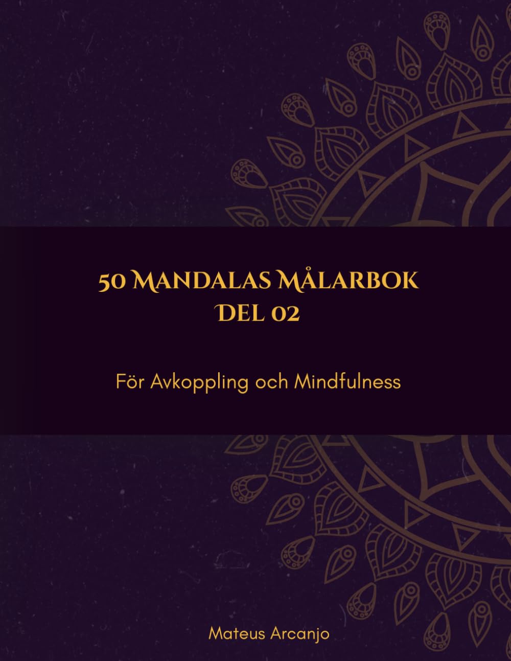 50 Mandalas Målarbok: För Avkoppling och Mindfulness - Del 2