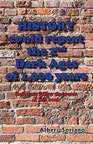 History could repeat the 2nd Dark Ages of 1,000 years: unless we follow the words of this book