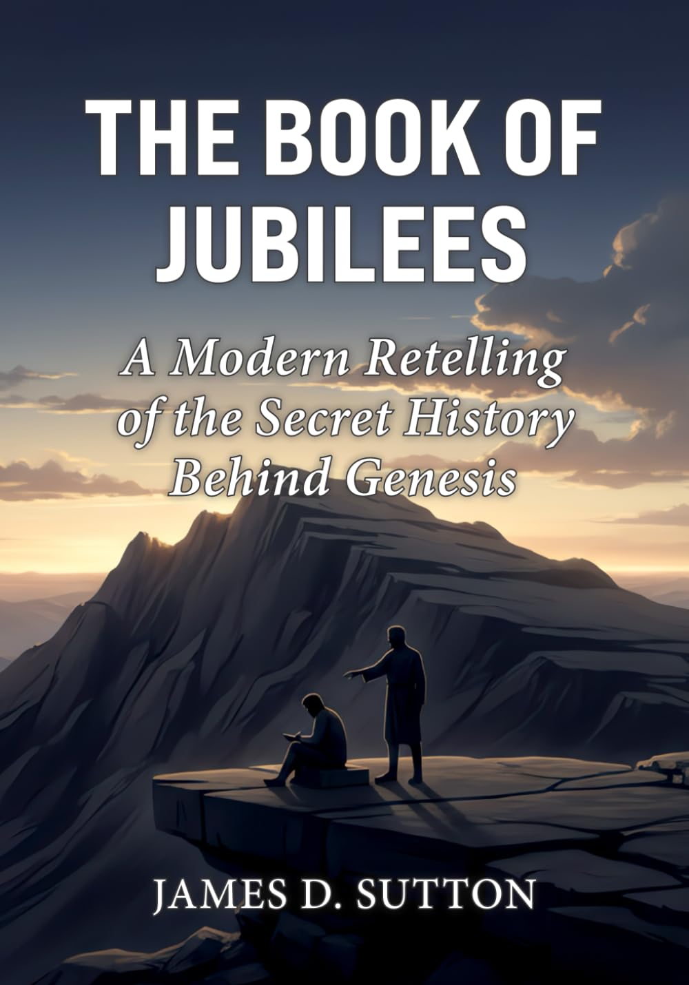The Book of Jubilees: A Modern Retelling of the Secret History Behind Genesis (Lost Scriptures Retold)
