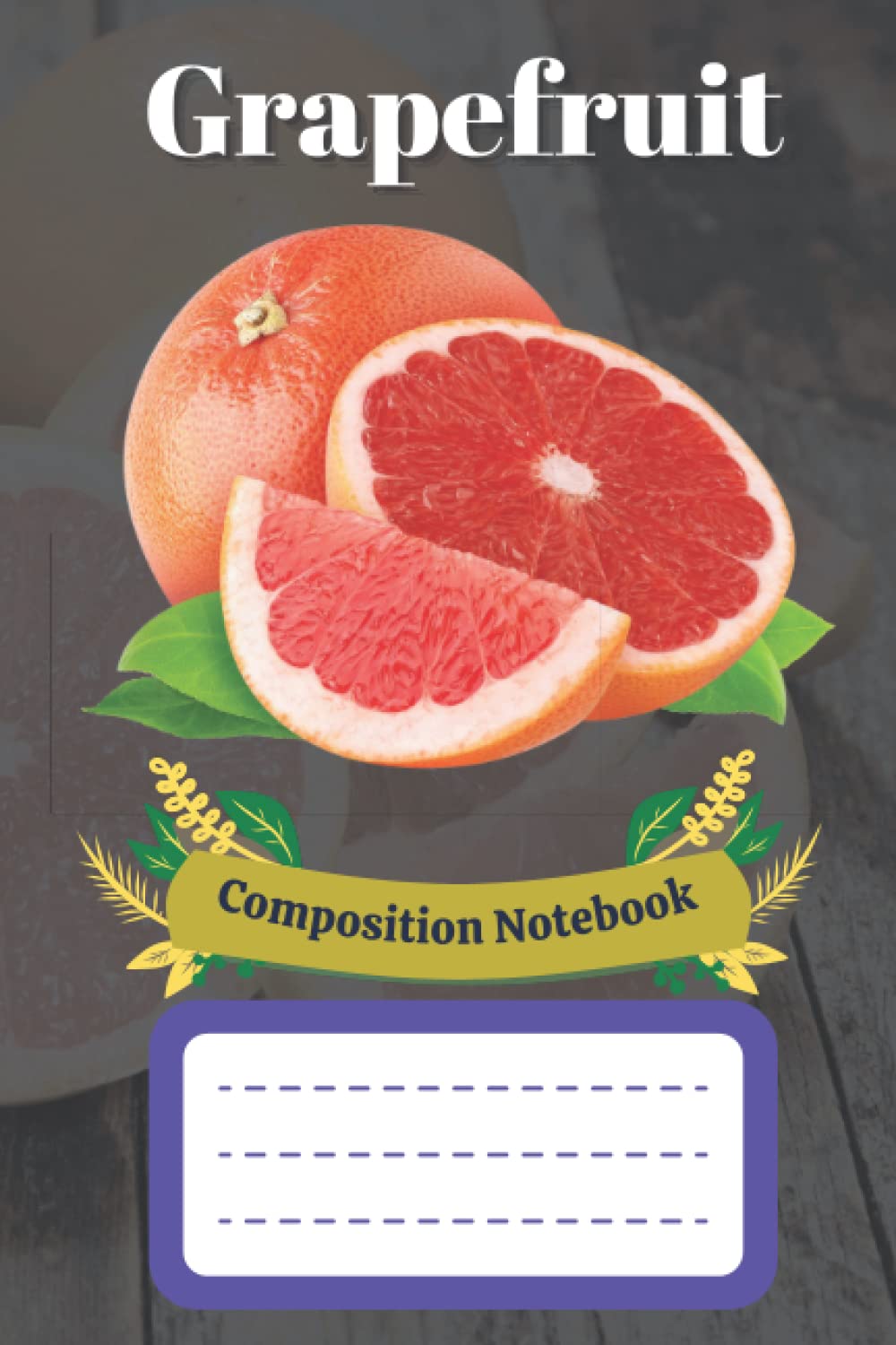 Grapefruit Composition Notebook: Grapefruit Aesthetic Journal For School-students, Sons, Daughters, Children, Girls, boys, Teens, Women, men | 120 pages "