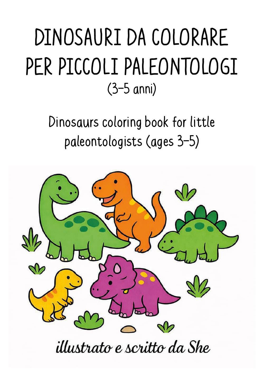 Dinosauri da colorare per piccoli paleontologi (3-5 anni) - Dinosaurs coloring book for little paleontologists (ages 3-5)