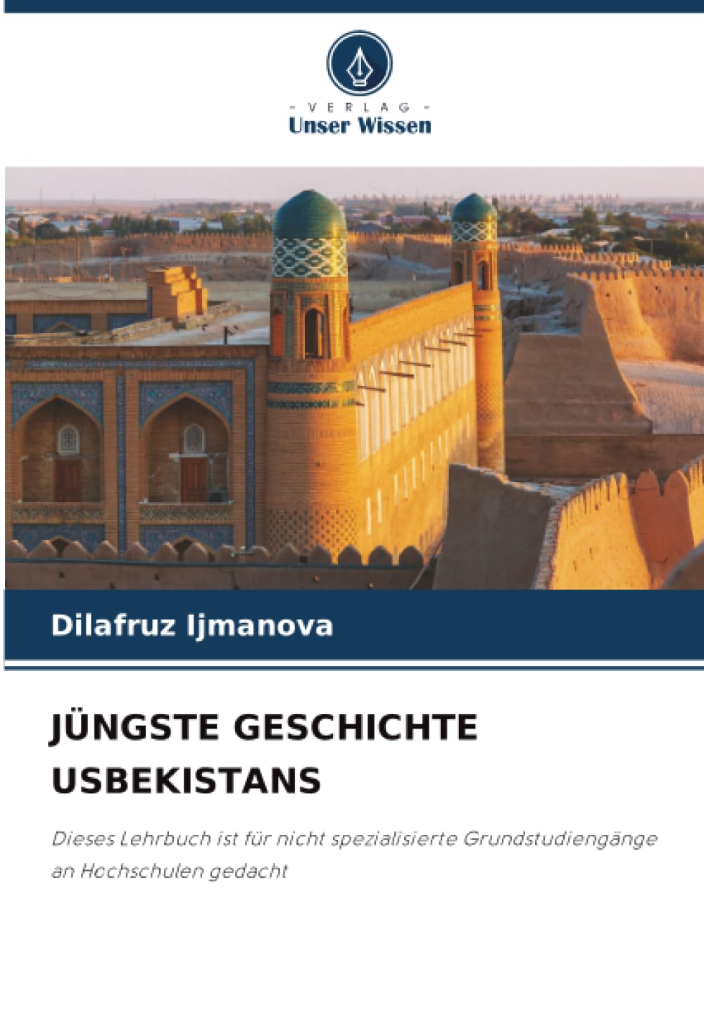 JÜNGSTE GESCHICHTE USBEKISTANS: Dieses Lehrbuch ist für nicht spezialisierte Grundstudiengänge an Hochschulen gedacht