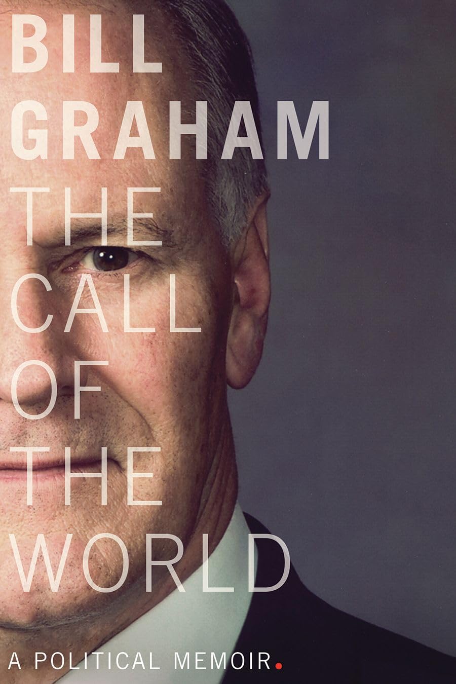 The Call of the World: A Political Memoir [Hardcover] Graham, Bill