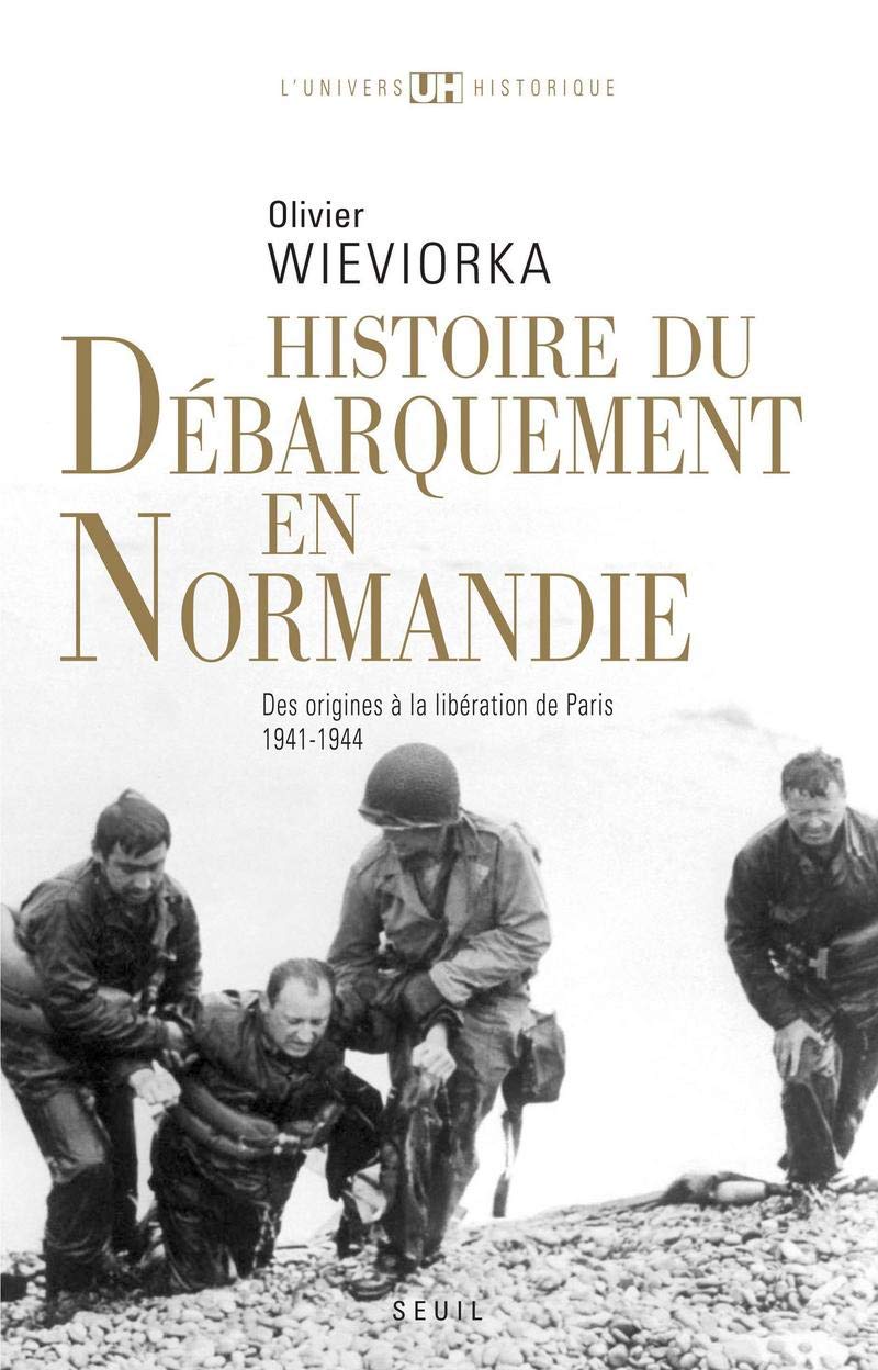 Histoire du débarquement en Normandie: Des origines à la libération de Paris (1941-1944)