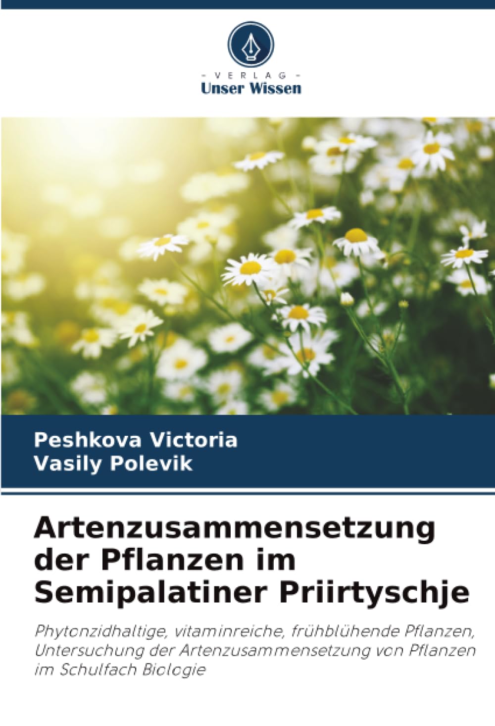Artenzusammensetzung der Pflanzen im Semipalatiner Priirtyschje: Phytonzidhaltige, vitaminreiche, frühblühende Pflanzen, Untersuchung der Artenzusammensetzung von Pflanzen im Schulfach Biologie