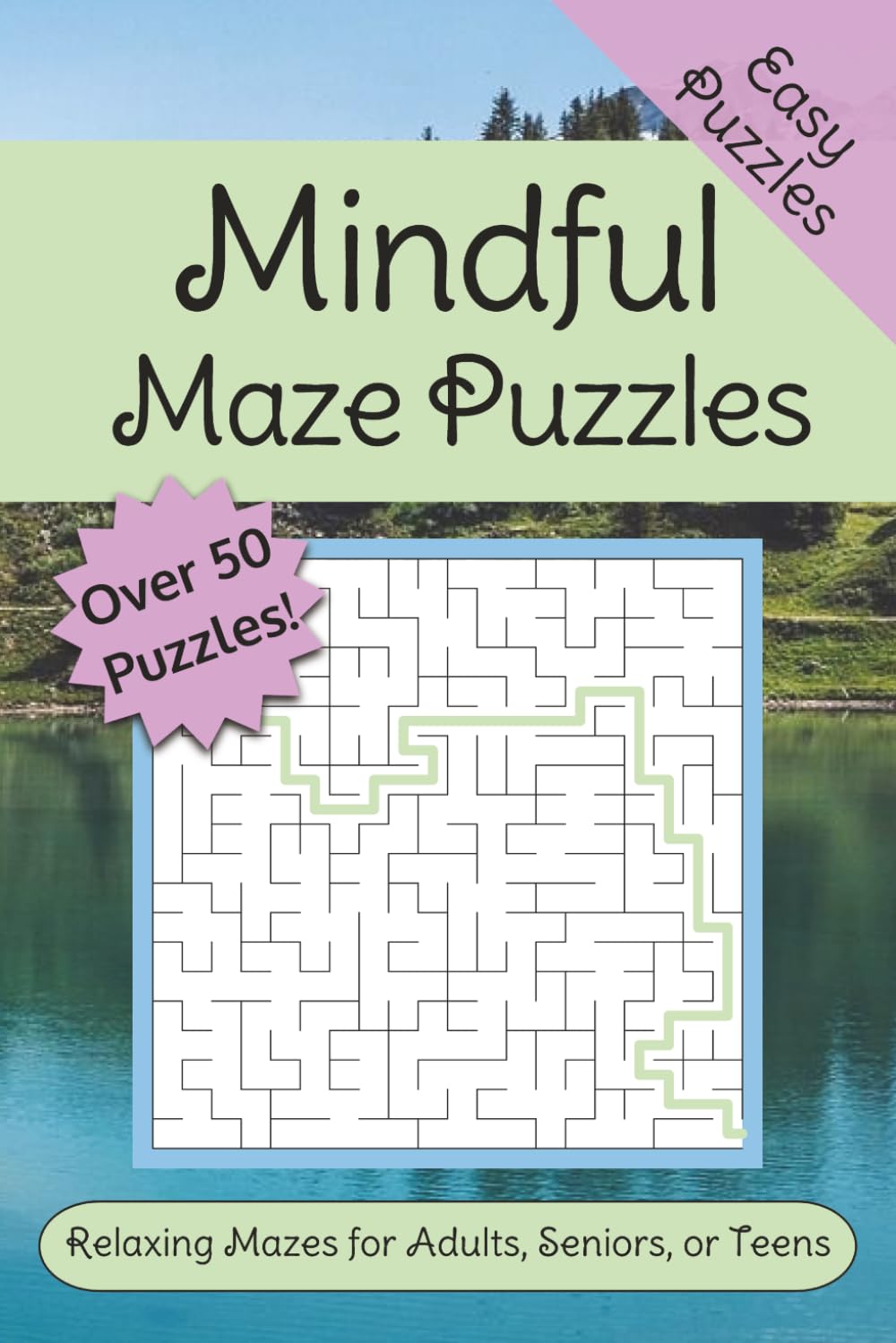 Mindful Mazes Puzzle Book: Relaxing for Adults, Seniors, and Teens | Help Calm the Mind, Focus, and Relax | 6x9 Inches, 110 pages | 50+ Mazes with Solutions