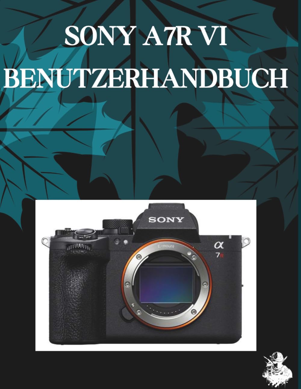 SONY A7R VI BENUTZERHANDBUCH: Eine übersichtliche und detaillierte Anleitung zu Kameraeinstellungen und Fehlerbehebung für Anfänger und Senioren