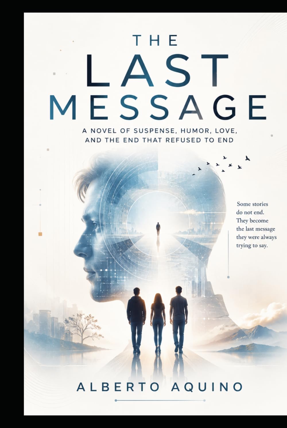 The Last Message: A Novel of Suspense, Humor, Love, and the End that Refused to End