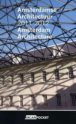 Arcam 25: Amsterdam Architecture 2011-2012 (English and Dutch Edition)