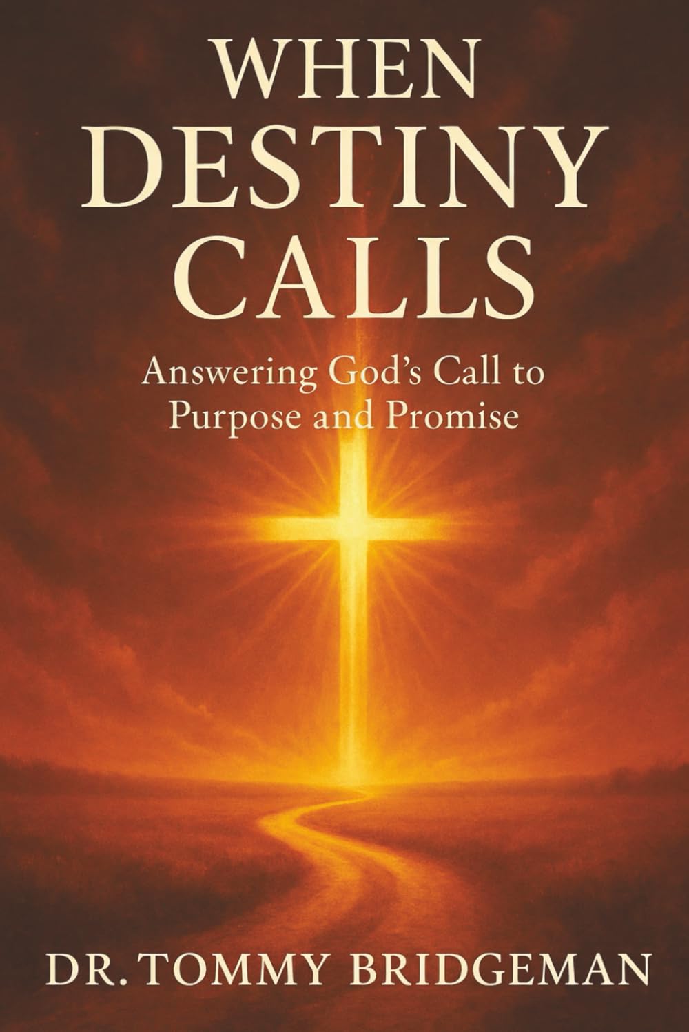When Destiny Calls: Answering God’s Call to Purpose and Promise