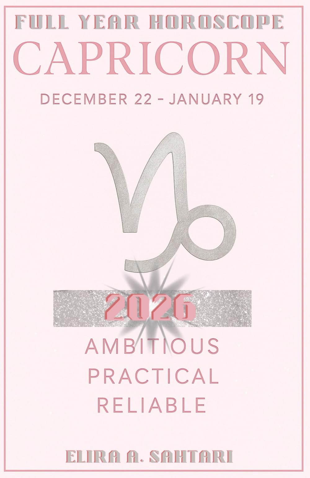 2026 CAPRICORN Edition, The Astro YEARBOOKS: 2026 Edition, Full Year Horoscope: 2026 Year Ahead Zodiac Forecast and Astrology Planner. Astrological Predictions and New Manifestation guide
