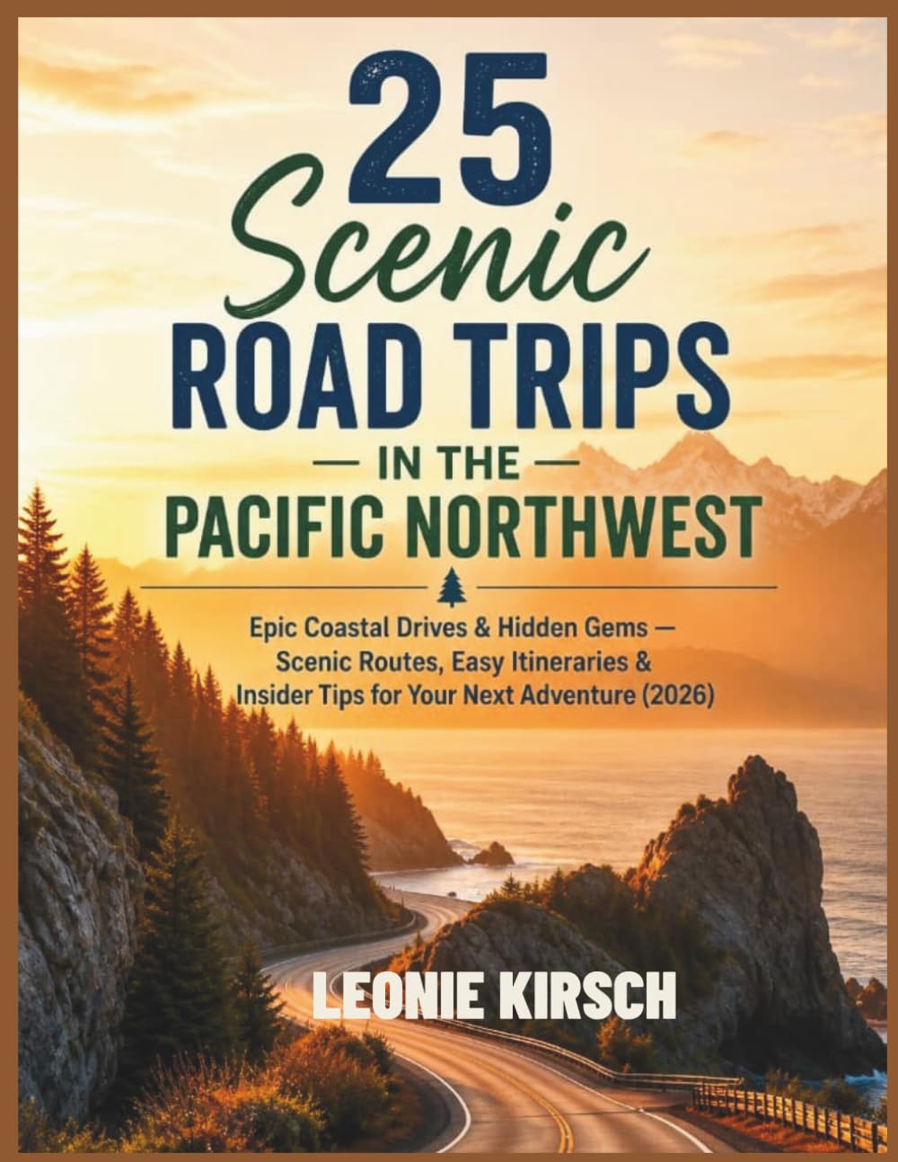 25 Scenic Road Trips in the Pacific Northwest: Epic Coastal Drives & Hidden Gems — Scenic Routes, Easy Itineraries & Insider Tips for Your Next Adventure (2026)