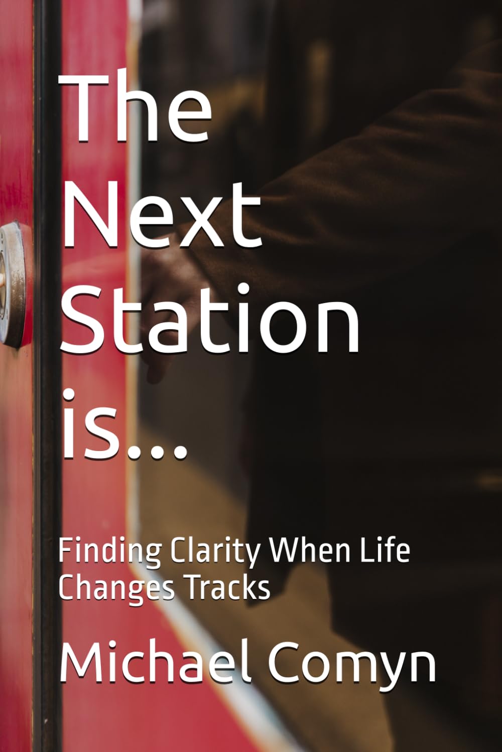 The Next Station is...: Finding Clarity When Life Changes Tracks (Bridging Wisdom: Journeys for the Mind and Heart)