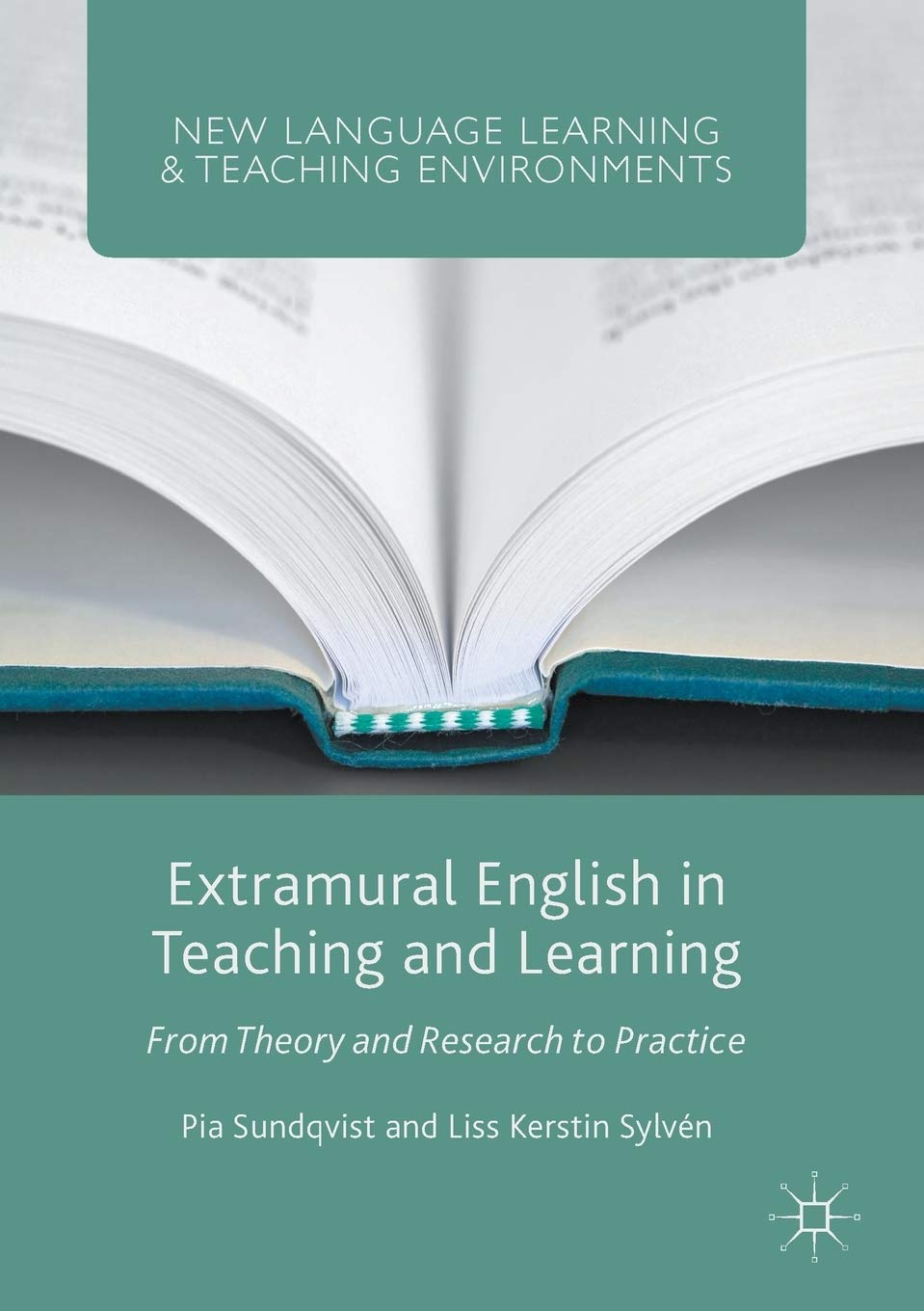 Extramural English in Teaching and Learning: From Theory and Research to Practice (New Language Learning and Teaching Environments)