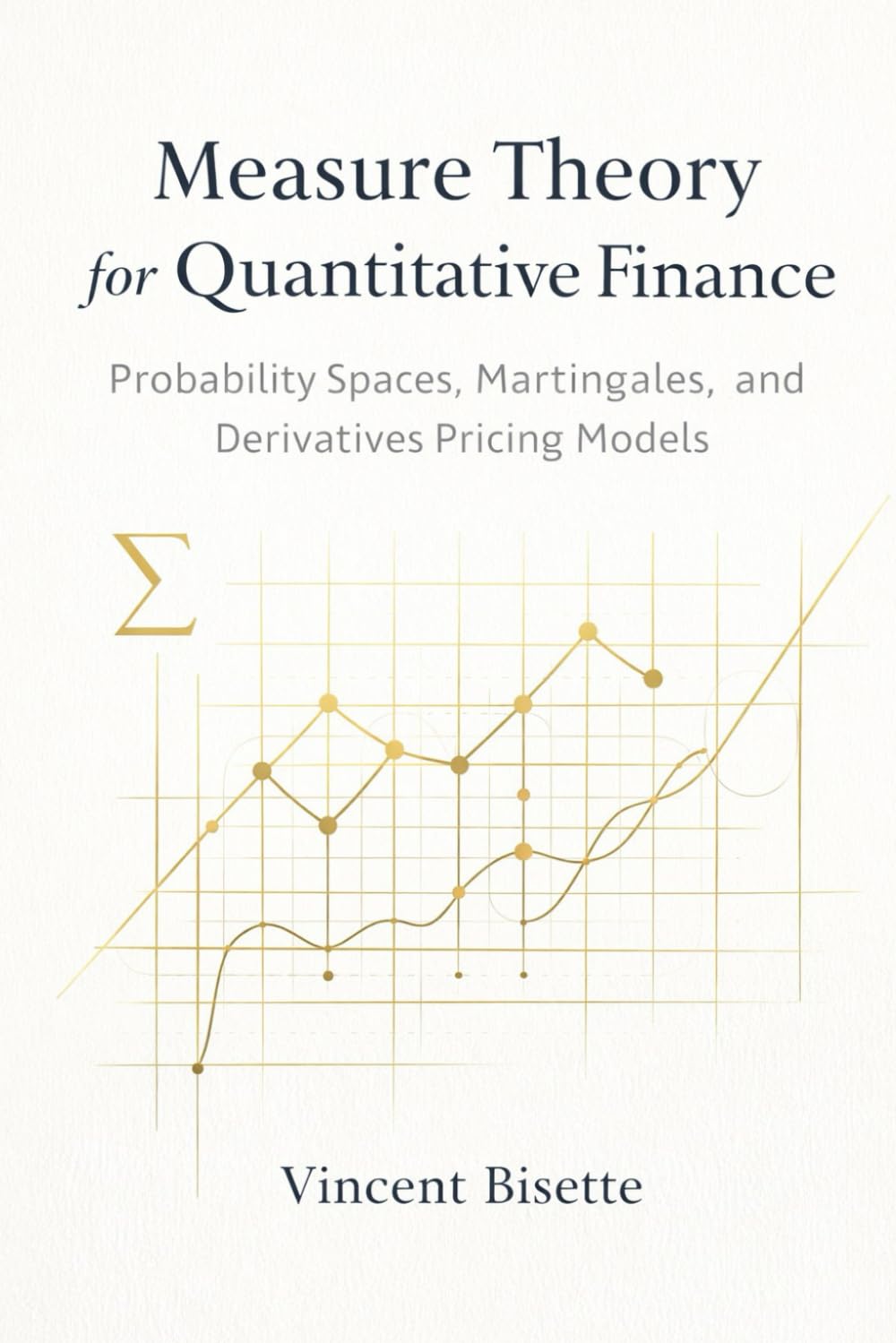 Measure Theory for Quantitative Finance: Probability Spaces, Martingales, and Derivatives Pricing Models
