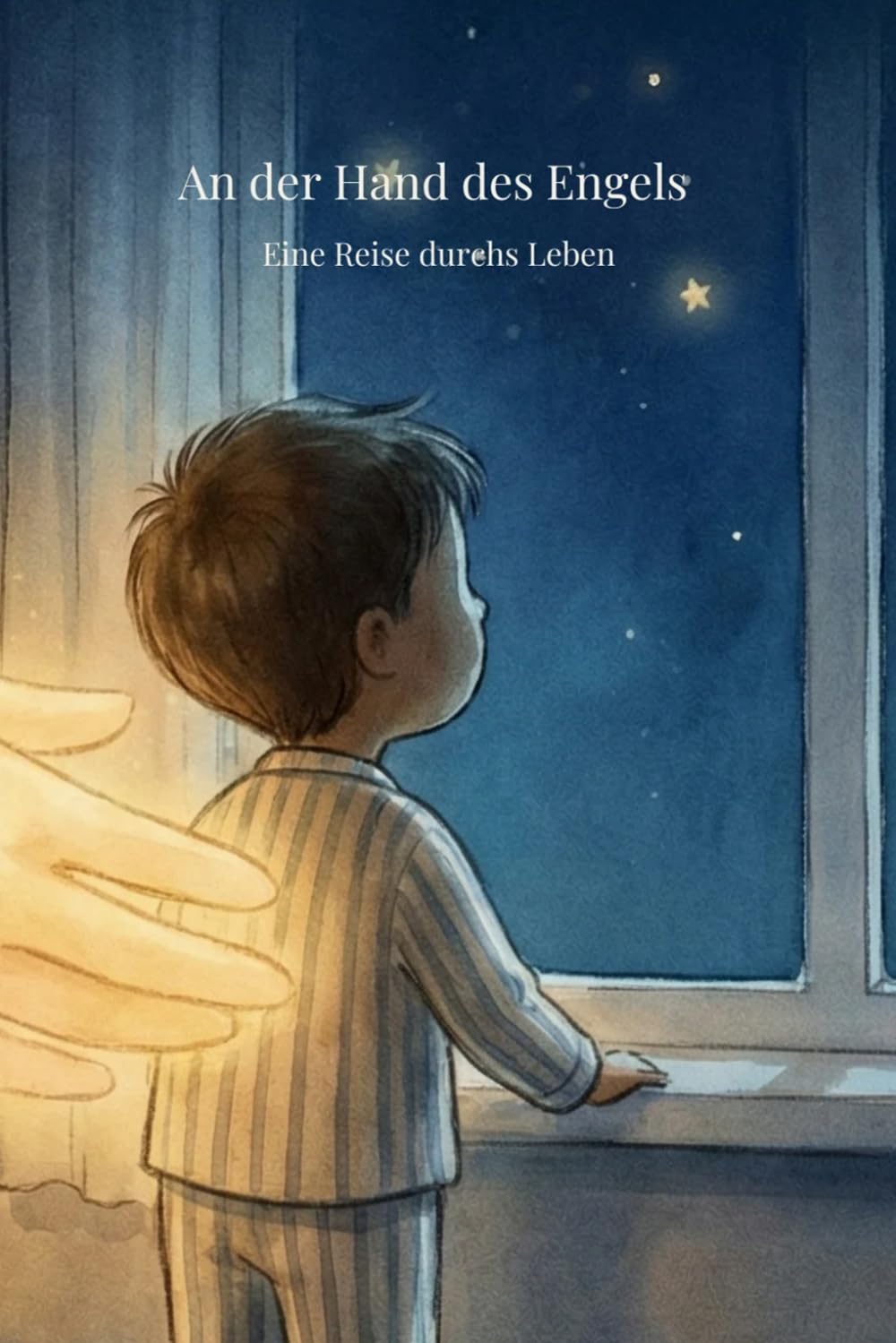 An der Hand des Engels: Eine Reise durchs Leben