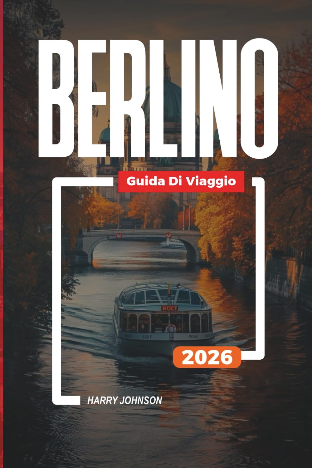 GUIDA DI VIAGGIO BERLINO 2026: Scopri gemme nascoste, monumenti storici, consigli di viaggio ed esperienze di vacanza indimenticabili