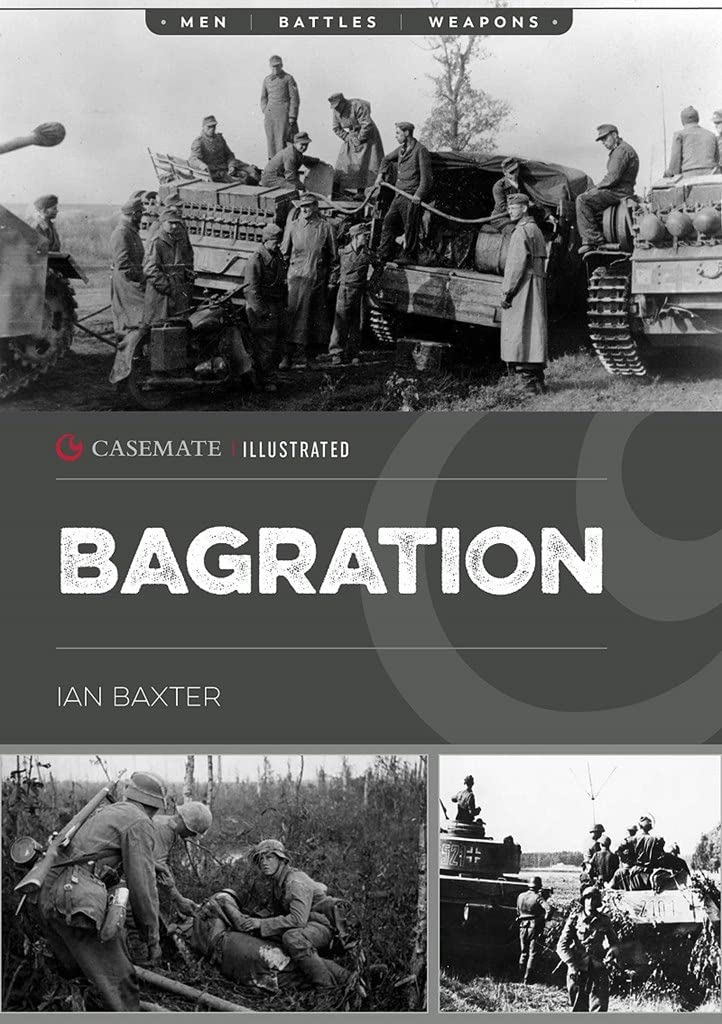 Operation Bagration: The Soviet Destruction of German Army Group Center, 1944: CIS0021 (Casemate Illustrated)