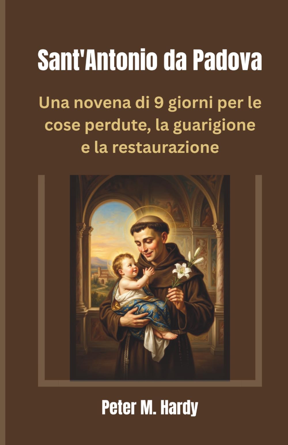 Sant'Antonio da Padova: Una novena di 9 giorni per le cose perdute, la guarigione e la restaurazione