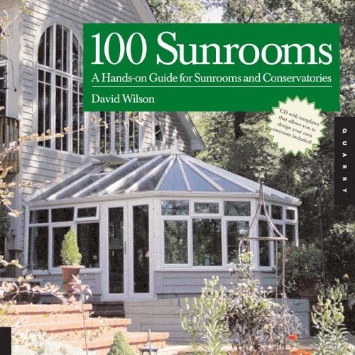 100 Sunrooms: A Hands-on Design Guide And Sourcebook: Wilson, David