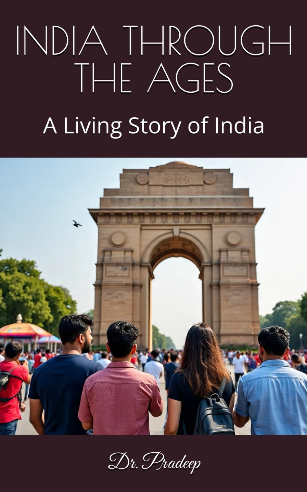 INDIA THROUGH THE AGES: A Living Story of India