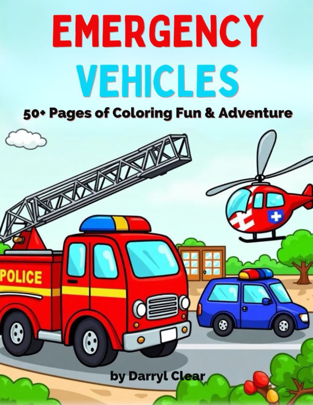 Emergency Vehicles 50+ Pages of Coloring Fun & Adventure