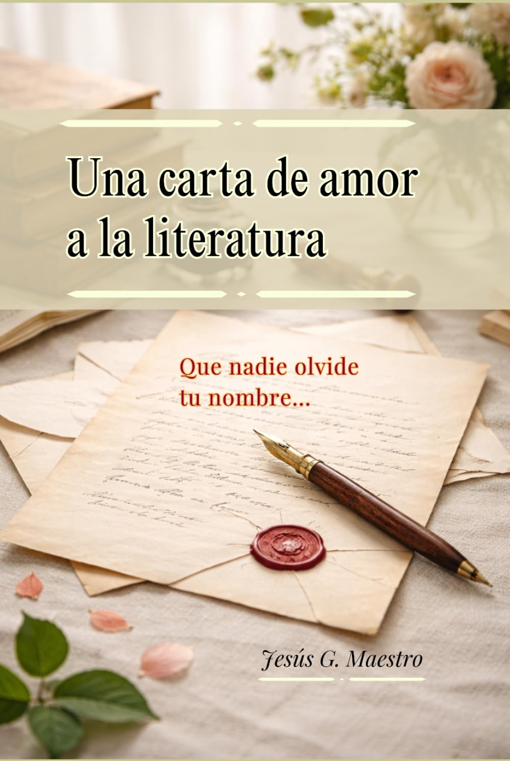 Una carta de amor a la literatura: Que nadie olvide tu nombre