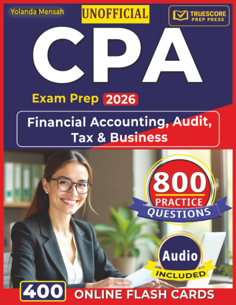 Unofficial CPA Exam Prep 2026: 800 Domain-Focused Questions with Step-by-Step Answer Rationales Covering Financial Accounting, Audit, Tax & Business