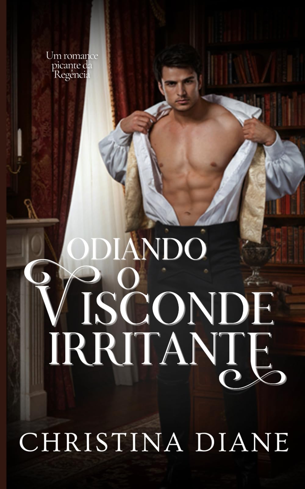 Odiando o Visconde Irritante: Um romance picante da Regência (Conquistando as Belezas)