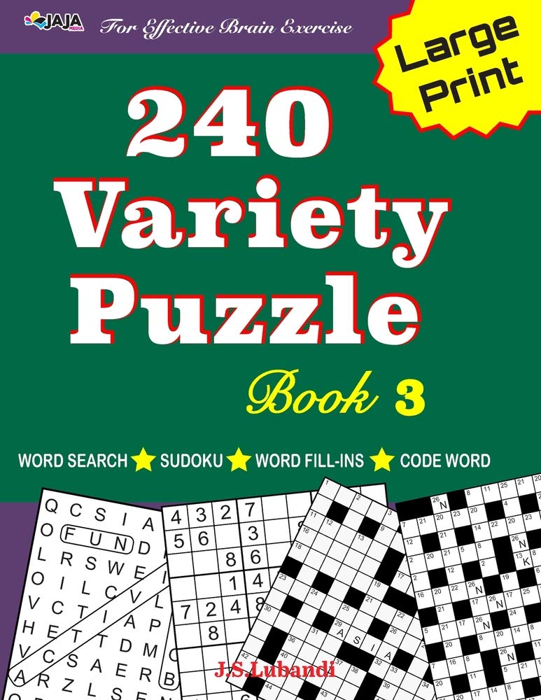 240 Variety Puzzle Book 3; Word Search, Sudoku, Code Word and Word Fill-ins for Effective Brain Exercise (240 Fun Puzzles For Effective Brain Exercise!)