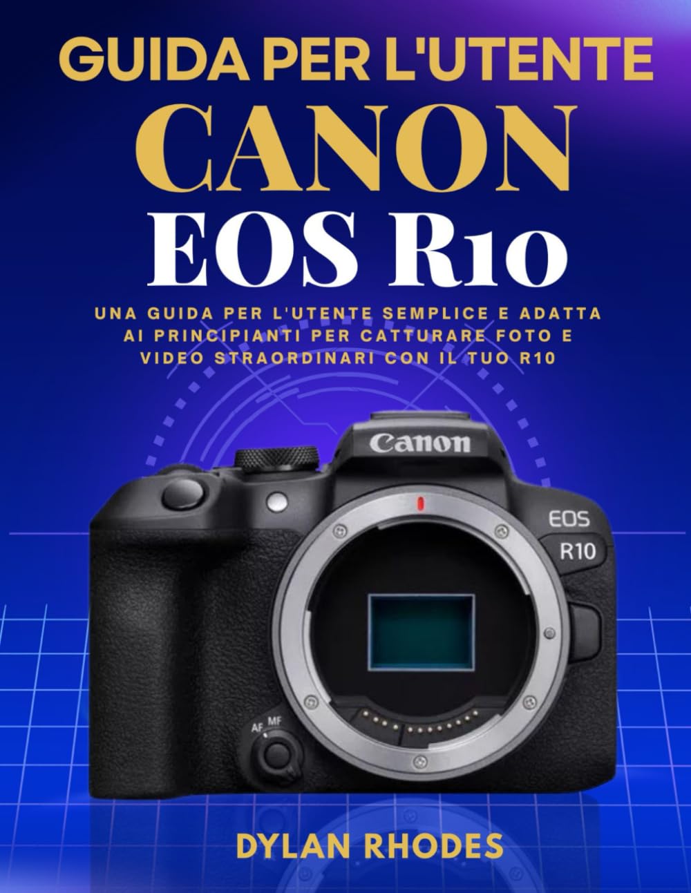 GUIDA PER L'UTENTE CANON EOS R10: Una guida per l'utente semplice e adatta ai principianti per catturare foto e video straordinari con il tuo R10
