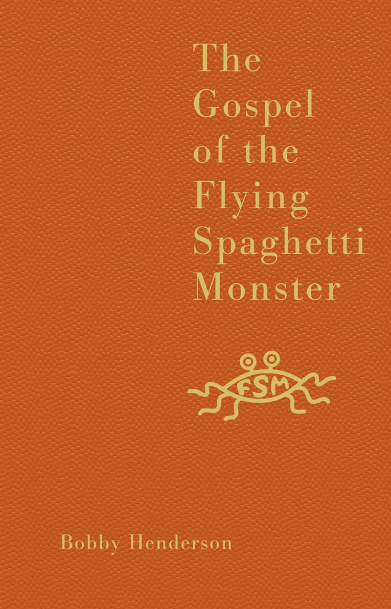 The Gospel of the Flying Spaghetti Monster: A Humorous Alternative to Evolution and Intelligent Design