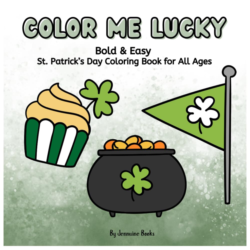 Color Me Lucky: Bold and Easy St. Patricks Day Coloring Book For All Ages