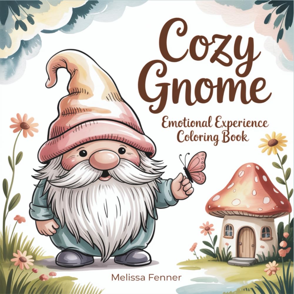Cozy Gnome: Emotional Experience Coloring Book - Heartwarming Cottagecore Scenes with Whimsical Characters for Mindful Storytelling, Relaxation & Stress Relief